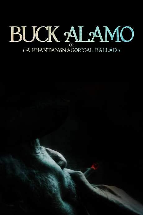 Buck Alamo or (A Phantasmagorical Ballad)